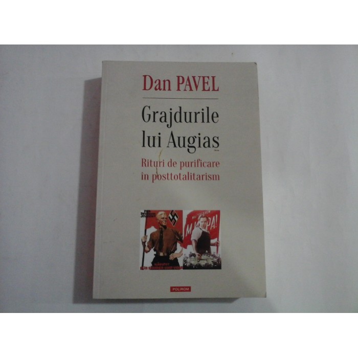 GRAJDURILE LUI AUGIAS - RITURI DE PURIFICARE IN POSTTOTALITARISM - DAN PAVEL GRAJDURILE LUI AUGIAS - RITURI DE PURIFICARE IN POSTTOTALITARISM - DAN PAVEL